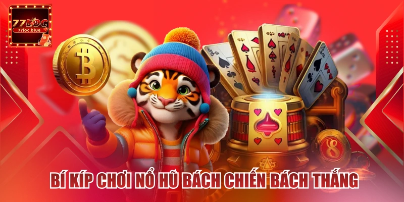 Bí kíp chơi nổ hũ bách chiến bách thắng