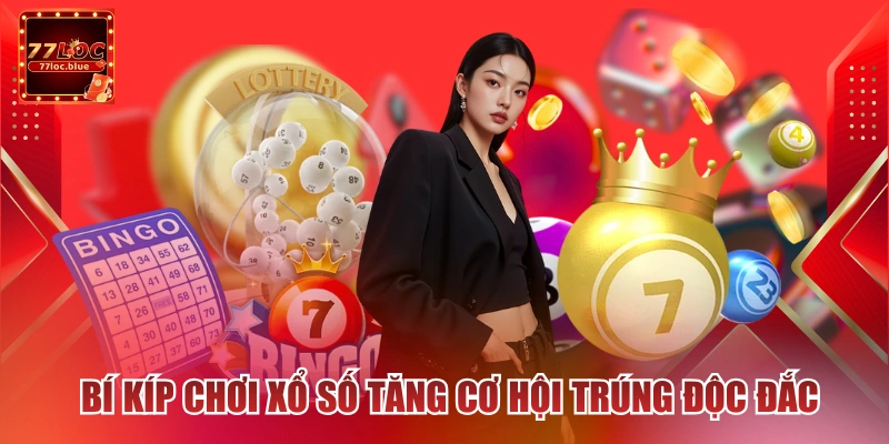 Bí kíp chơi xổ số tăng cơ hội trúng độc đắc