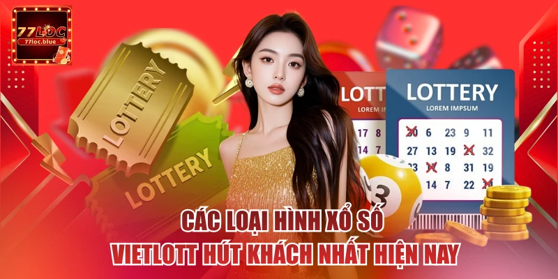 Các loại hình xổ số vietlott hút khách nhất hiện nay
