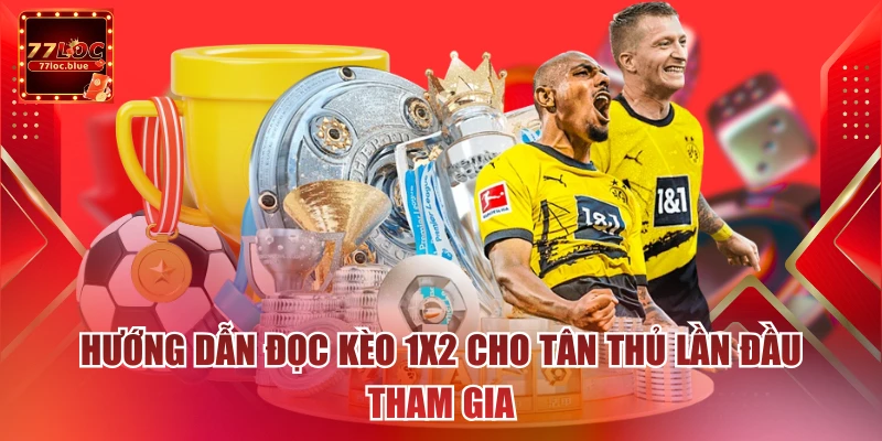 Hướng dẫn đọc kèo 1x2 cho tân thủ lần đầu tham gia
