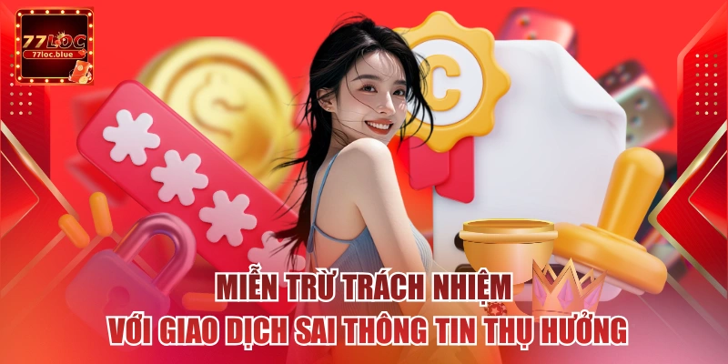 Miễn trừ trách nhiệm với giao dịch sai thông tin thụ hưởng