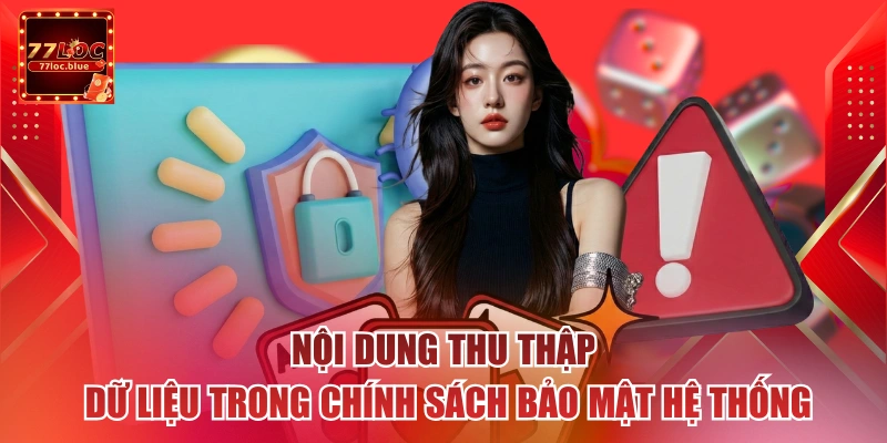 Nội dung thu thập dữ liệu trong chính sách bảo mật hệ thống