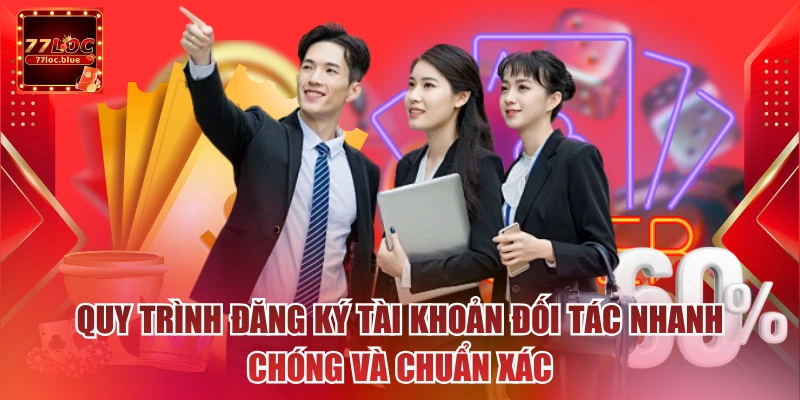 Quy trình đăng ký tài khoản đối tác nhanh chóng và chuẩn xác